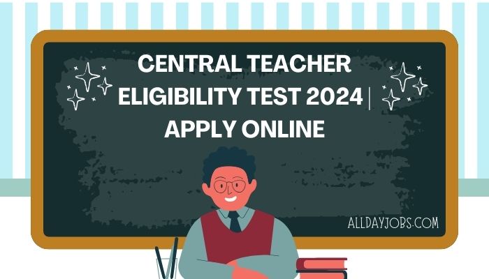 Central Teacher Eligibility Test 2024 Apply Online